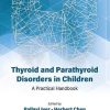 Thyroid and Parathyroid Disorders in Children: A Practical Handbook (PDF)