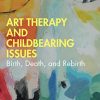 Art Therapy and Childbearing Issues (PDF)