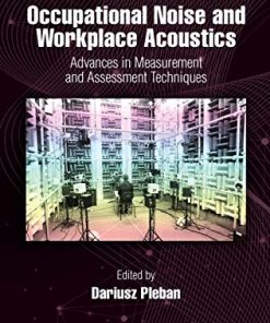Occupational Noise and Workplace Acoustics: Advances in Measurement and Assessment Techniques (Occupational Safety, Health, and Ergonomics) (PDF)