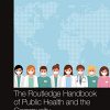 The Routledge Handbook of Public Health and the Community (Routledge International Handbooks) (PDF)