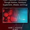 Controlling High Blood Pressure through Nutrition, Supplements, Lifestyle and Drugs (PDF)