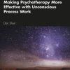 Making Psychotherapy More Effective with Unconscious Process Work (PDF)
