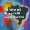 The Politics and History of AIDS Treatment in Brazil (EPUB)
