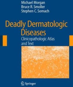 Deadly Dermatologic Diseases: Clinicopathologic Atlas and Text (PDF)