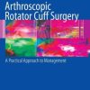 Arthroscopic Rotator Cuff Surgery: A Practical Approach to Management (PDF)