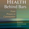 Public Health Behind Bars: From Prisons to Communities (PDF)