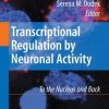 Transcriptional Regulation by Neuronal Activity: To the Nucleus and Back (PDF)
