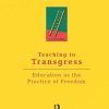 Teaching to Transgress: Education as the Practice of Freedom (Harvest in Translation) (PDF Book)