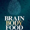 Brain, Body, Food: The Ultimate Guide to Thriving into Later Life and Reducing Dementia Risk (EPUB & Converted PDF)