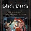 Doctoring the Black Death : Medieval Europe’s Medical Response to Plague (PDF)