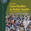 Essential Case Studies in Public Health: Putting Public Health into Practice (Essential Public Health) (PDF Book)