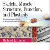 Skeletal Muscle Structure, Function, and Plasticity: The Physiological Basis of Rehabilitation, 3rd Edition (PDF)
