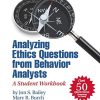 Analyzing Ethics Questions from Behavior Analysts: A Student Workbook (PDF)