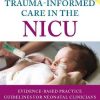 Trauma-Informed Care in the NICU: Evidenced-Based Practice Guidelines for Neonatal Clinicians (EPUB)