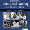 History of Professional Nursing in the United States: Toward a Culture of Health (PDF)