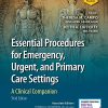 Essential Procedures for Emergency, Urgent, and Primary Care Settings, Third Edition: A Clinical Companion (PDF)