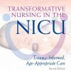 Transformative Nursing in the NICU, Second Edition: Trauma-Informed, Age-Appropriate Care 2nd Edition (PDF)