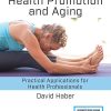 Health Promotion and Aging, Eighth Edition: Practical Applications for Health Professionals, 8th Edition (PDF)