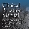 Clinical Rotation Manual for the Acute Care Nurse Practitioner Student (PDF)