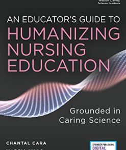 An Educator’s Guide to Humanizing Nursing Education: Grounded in Caring Science (PDF)