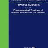 The American Psychiatric Association Practice Guideline for the Pharmacological Treatment of Patients With Alcohol Use Disorder (PDF)