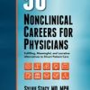 50 Nonclinical Careers for Physicians : Fulfilling, Meaningful, and Lucrative Alternatives to Direct Patient Care (AZW3)
