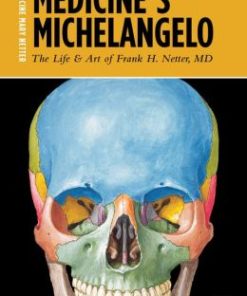 Medicine’s Michelangelo: The Life & Art of Frank H. Netter, MD (EPUB)