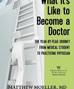 What It’s Like to Become a Doctor: A Year-by-Year Journey from Medical Student to Practicing Physician (PDF)