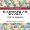 Design for People Living with Dementia: Interactions and Innovations (Design for Social Responsibility) (PDF)