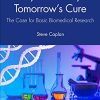 Today’s Curiosity is Tomorrow’s Cure: The Case for Basic Biomedical Research (PDF Book)