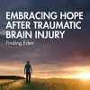 Embracing Hope After Traumatic Brain Injury (After Brain Injury: Survivor Stories) (PDF)