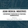 Asian Medical Industries: Contemporary Perspectives on Traditional Pharmaceuticals (Needham Research Institute Series) (PDF)