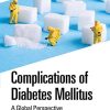 Complications of Diabetes Mellitus: A Global Perspective (PDF)