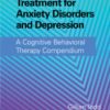 Evidence-Based Treatment for Anxiety Disorders and Depression A Cognitive Behavioral Therapy Compendium 2022 Original pdf