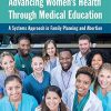 Advancing Women’s Health Through Medical Education: A Systems Approach in Family Planning and Abortion (PDF)