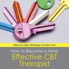 How to Become a More Effective CBT Therapist: Mastering Metacompetence in Clinical Practice
