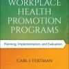 Workplace Health Promotion Programs: Planning, Implementation, and Evaluation