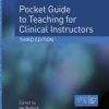 Pocket Guide to Teaching for Clinical Instructors, 3rd Edition