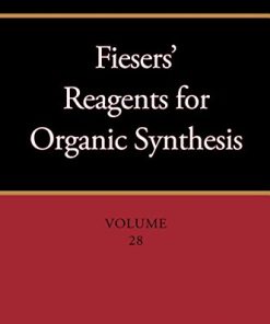 Fiesers’ Reagents for Organic Synthesis, Volume 28