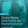 Cardiac Pacing, Defibrillation and Resynchronization: A Clinical Approach, 4th edition (PDF)