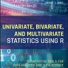 Univariate, Bivariate, and Multivariate Statistics Using R: Quantitative Tools for Data Analysis and Data Science (PDF Book)