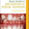 Basic Guide to Orthodontic Dental Nursing (Basic Guide Dentistry Series), 2nd Edition (PDF)