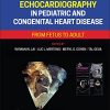 Echocardiography in Pediatric and Congenital Heart Disease: From Fetus to Adult, 3rd edition (PDF)