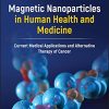 Magnetic Nanoparticles in Human Health and Medicine: Current Medical Applications and Alternative Therapy of Cancer (PDF)