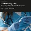 Acute Nursing Care: Recognising and Responding to Medical Emergencies, 2nd Edition (PDF)