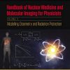 Handbook of Nuclear Medicine and Molecular Imaging for Physicists: Modelling, Dosimetry and Radiation Protection, Volume II (Series in Medical Physics and Biomedical Engineering) (PDF Book)