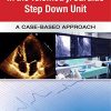 Guide to Patient Management in the Cardiac Step Down/Telemetry Unit: A Case-Based Approach (PDF)