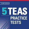 McGraw-Hill Education 5 TEAS Practice Tests, Fourth Edition (Mcgraw Hill’s 5 TEAS Practice Tests) (PDF)