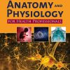 Anatomy and Physiology for Health Professionals, 3rd Edition