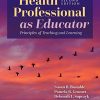 Health Professional as Educator: Principles of Teaching and Learning, 2nd Edition